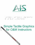 AIS’ Simple Tactile Graphics for O&M Instructors